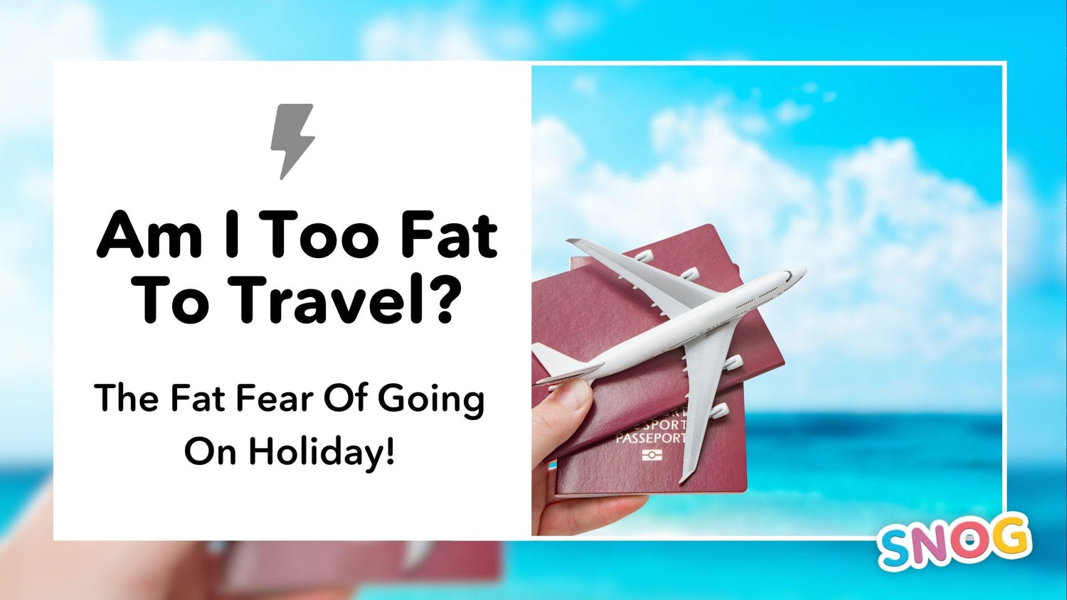 Am I Too Fat to Go on Holiday? The Fat Fear of Travel. - Snag